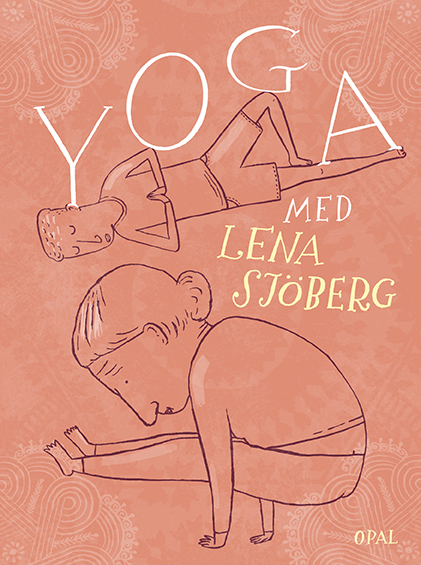 YOGA_OMSLAG_lores - Lucka 23 – vinn boken ”Yoga med Lena Sjöberg”